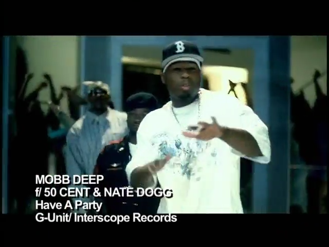 Mobb Deep Featuring 50 Cent And Nate Dogg: Have A Party